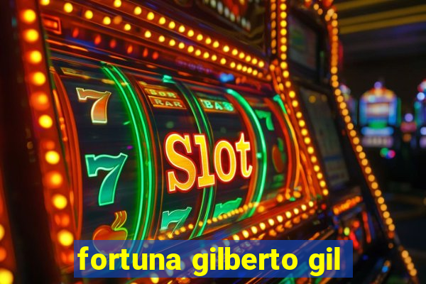 fortuna gilberto gil